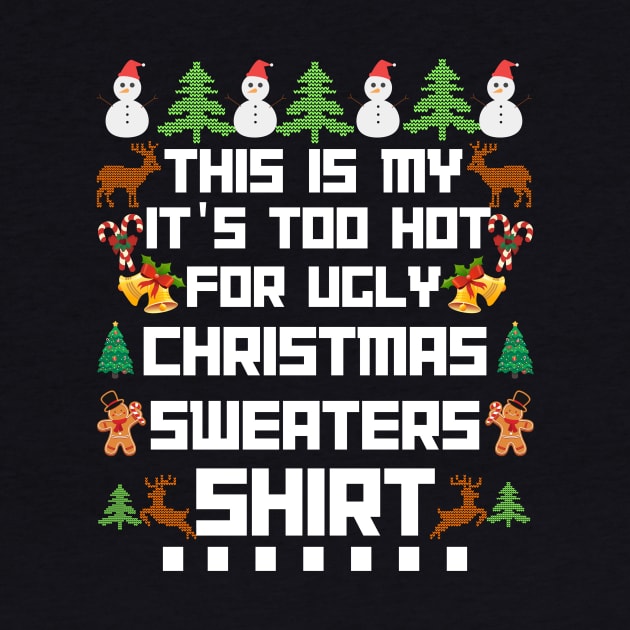 This Is My It s Too Hot For Ugly Christmas Sweaters shirt by Bestworker